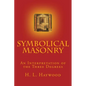 Symbolical Masonry: An Interpretation of the Three Degrees - Paperback