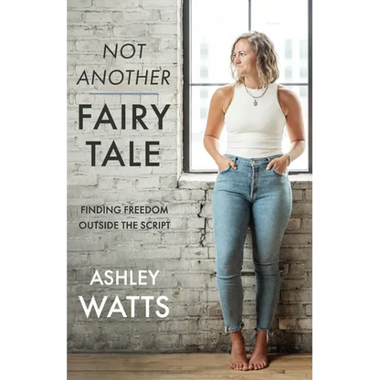 Not Another Fairy Tale: Finding Freedom Outside the Script - Paperback