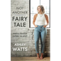 Not Another Fairy Tale: Finding Freedom Outside the Script - Paperback