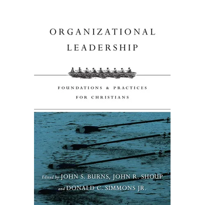 Organizational Leadership: Foundations & Practices for Christians - Paperback