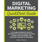 Digital Marketing QuickStart Guide: The Simplified Beginner's Guide to Developing a Scalable Online Strategy, Finding Your Customers, and Profitably G - Paperback