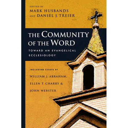 The Community of the Word: Toward an Evangelical Ecclesiology - Paperback