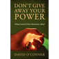 Don't Give Away Your Power: Taking Control of Your Momentum, Today! - Paperback