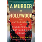 A Murder in Hollywood: The Untold Story of Tinseltown's Most Shocking Crime - Hardcover