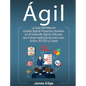 Ágil: La Guía Definitiva de Gestión Ágil de Proyectos y Kanban en el Desarrollo Ágil de Software, que incluye explicaciones - Hardcover