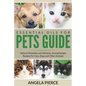 Essential Oils For Pets Guide: Natural Remedies and Ailments, Aromatherapy Recipes For Cats, Dogs and Other Animals - Paperback