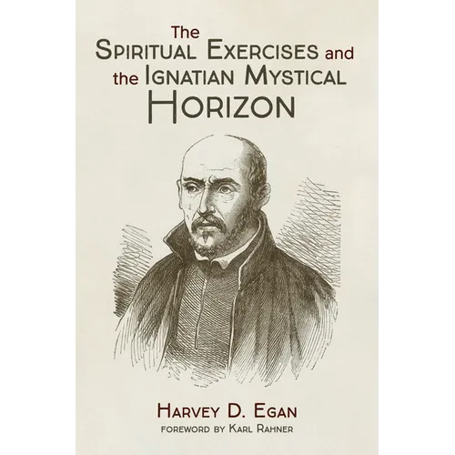 The Spiritual Exercises and the Ignatian Mystical Horizon - Hardcover