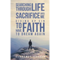 Searching Through Life Sacrifice Unto Me Giving Up Sin To Have Faith To Dream Again - Paperback