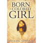Born A Colored Girl - Paperback