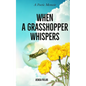 When a Grasshopper Whispers: A Poetic Memoir - Paperback