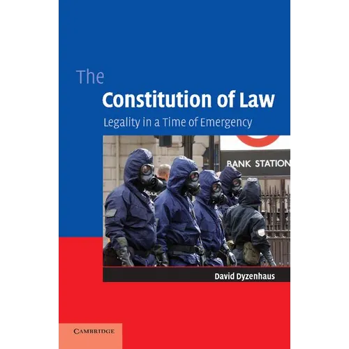 The Constitution of Law: Legality in a Time of Emergency - Paperback