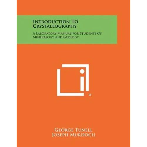 Introduction To Crystallography: A Laboratory Manual For Students Of Mineralogy And Geology - Paperback