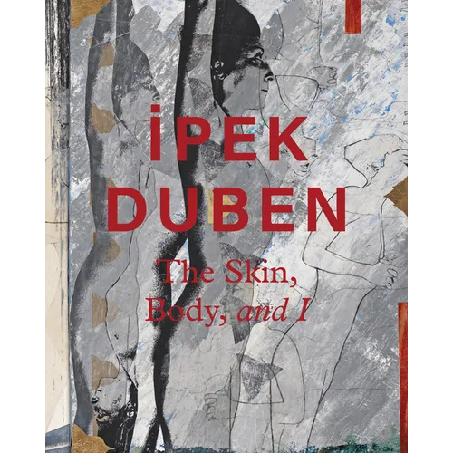 Ipek Duben: The Skin, Body, and I - Hardcover