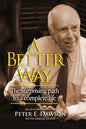 A Better Way: The surprising path to a complete life. - Paperback