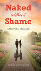 Naked Without Shame: A Most Perfect Relationship - Hardcover