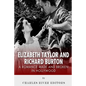 Elizabeth Taylor and Richard Burton: A Romance Made and Broken in Hollywood - Paperback