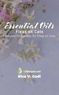 Essential Oils for Fleas on Cats: Essential Oil Recipes for Fleas on Cats - Paperback