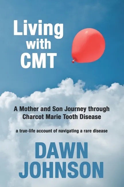 Living with CMT: A Mother and Son Journey through Charcot Marie Tooth Disease - Paperback