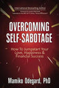 Overcoming Self-Sabotage: How to Jumpstart Yourself for Love, Happiness, and Financial Success - Paperback