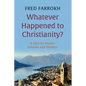 Whatever Happened to Christianity?: A Tafsir for Muslim Scholars and Thinkers - Hardcover
