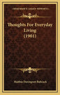 Thoughts for Everyday Living (1901) - Hardcover