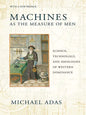 Machines as the Measure of Men: Science, Technology, and Ideologies of Western Dominance - Paperback