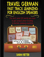 Travel German: Fast Track Learning for English Speakers: The most used 100 words you need to get around when traveling in German spea - Paperback