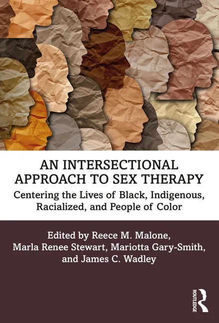 An Intersectional Approach to Sex Therapy: Centering the Lives of Indigenous, Racialized, and People of Color - Paperback
