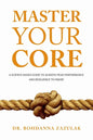 Master Your Core: A Science-Based Guide to Achieve Peak Performance and Resilience to Injury - Paperback