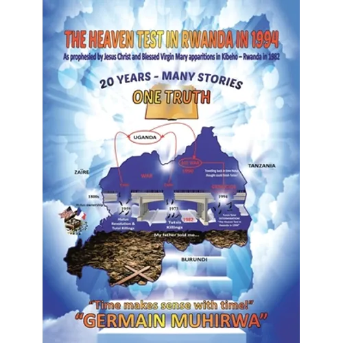 The Heaven Test in Rwanda in 1994: As Prophesied by Jesus Christ and Blessed Virgin Mary Apparitions in Kibeho - Rwanda in 1982. - Paperback