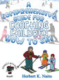A Comprehensive Guide for Coaching Children How to Ski - Hardcover