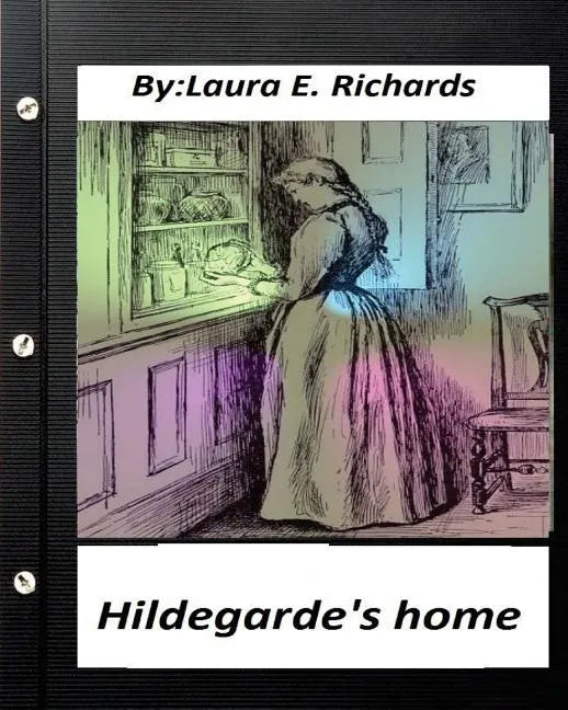 Hildegarde's home. by Laura E. Richards (Children's Classics) - Paperback