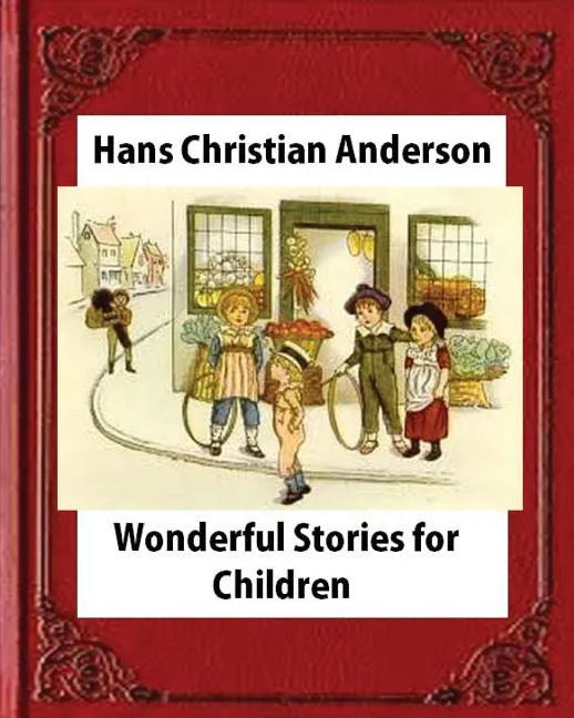 Wonderful Stories for Children, by Hans Christian Anderson and Mary Howitt - Paperback