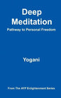 Deep Meditation - Pathway to Personal Freedom: (AYP Enlightenment Series) - Paperback