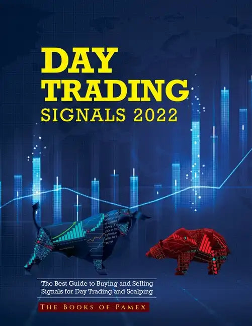 Day Trading Signals 2022: The Best Guide to Buying and Selling Signals for Day Trading and Scalping - Paperback