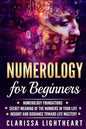 Numerology for Beginners: Numerology Foundations - Secret Meaning of the Numbers in Your Life - Insight and Guidance Toward Life Mastery - Paperback