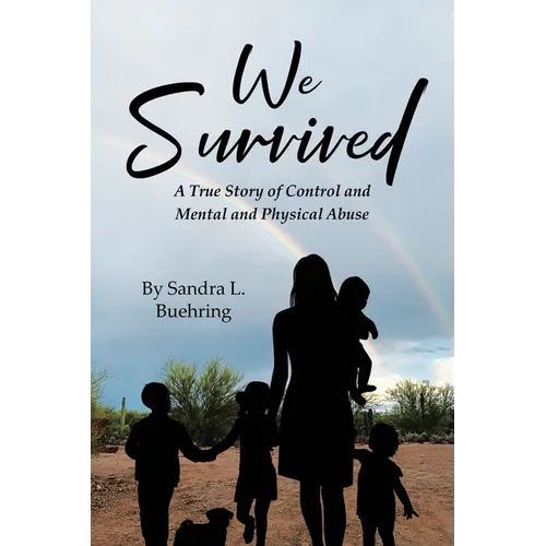 We Survived: A True Story Of Control and Mental and Physical Abuse - Paperback