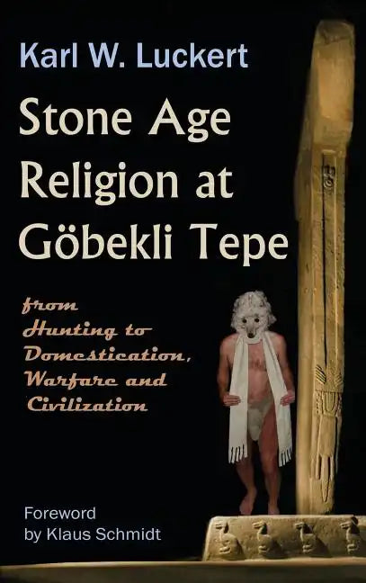 Stone Age Religion at Goebekli Tepe - Hardcover