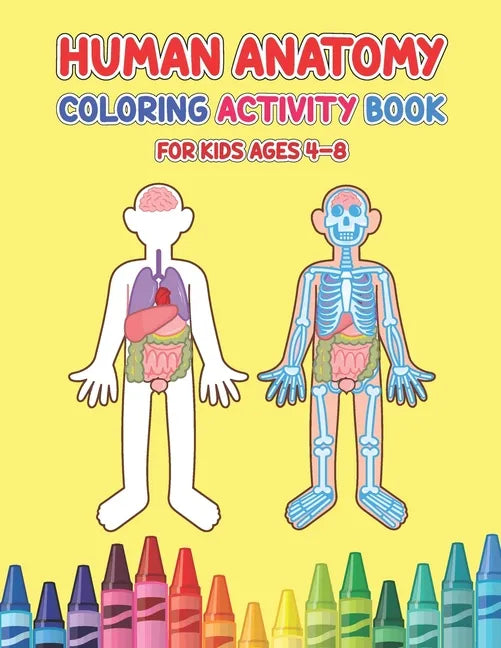 Human Anatomy Coloring Activity Book For Kids Ages 4-8: Physiology Medical Coloring & Activity Book For Children - Kids Anatomy Coloring Book - Paperback
