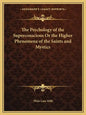 The Psychology of the Superconscious or the Higher Phenomena of the Saints and Mystics - Paperback
