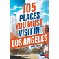 105 Places You Must Visit in Los Angeles - Paperback