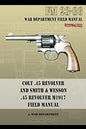 Colt .45 Revolver and Smith & Wesson .45 Revolver M1917 Field Manual: FM 23-36 - Paperback