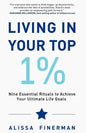 Living in Your Top 1%: Nine Essential Rituals to Achieve Your Ultimate Life Goals - Paperback