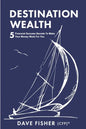 Destination Wealth: 5 Financial Success Secrets to Make Your Money Work for You - Paperback