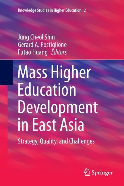 Mass Higher Education Development in East Asia: Strategy, Quality, and Challenges - Paperback
