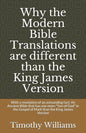 Why the Modern Bible Translations are different than the King James Version: With the revelation of an astounding fact: An Ancient Bible that has one - Paperback