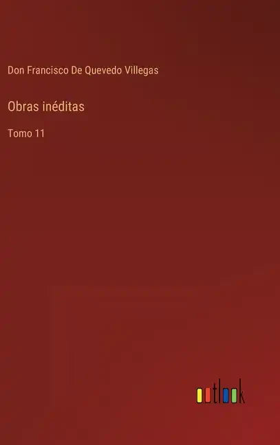 Obras inéditas: Tomo 11 - Hardcover