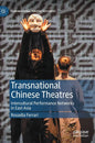 Transnational Chinese Theatres: Intercultural Performance Networks in East Asia - Hardcover