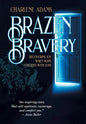 Brazen Bravery: Recovering Joy When Hope Collides with Loss - Hardcover