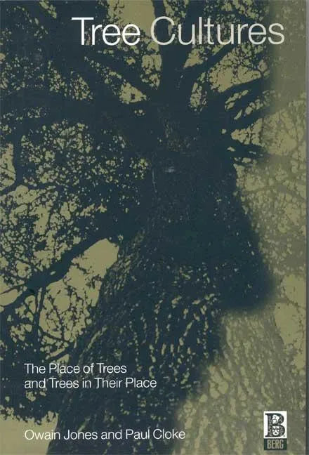 Tree Cultures: The Place of Trees and Trees in Their Place - Paperback